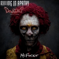 McFuckIt (feat. Downtuned Productions) - Single - Killing In Apathy