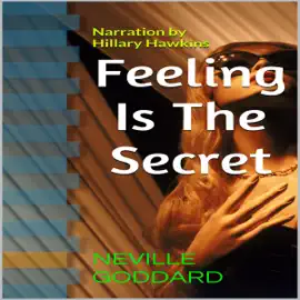 Feeling Is the Secret (Unabridged)