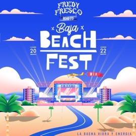 Road to Baja Beach Fest 22 Dj Fredy Fresco