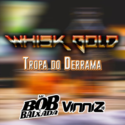 Whisk Gold Tropa do Derrama - Single