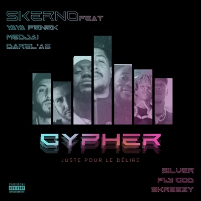 Cypher Juste Pour Le Délire (feat. Yaya Fenek, Medjaï, Darel'As, Silver D'élite, Fiji God & Skreezy) - Single