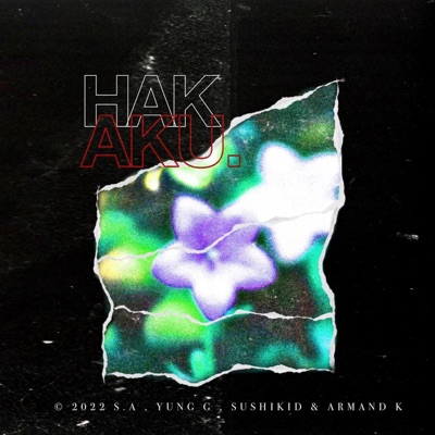 HAK AKU (feat. Armand K, S.A & Sushikid) - Single