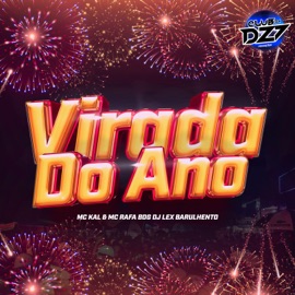 VIRADA DO ANO (feat. MC Rafa BDG) Dj Lex Barulhento, MC KAL & CLUB DA DZ7