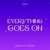 Everything Goes on (From "League of Legends") [Cover] - Single