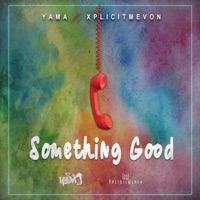 Something Good - Single - Yama & XplicitMevon