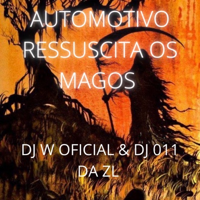 AUTOMOTIVO RESSUSCITA OS MAGOS (feat. DJ W OFICIAL) - Single