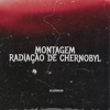 MONTAGEM RADIAÇÃO DE CHERNOBYL - Single