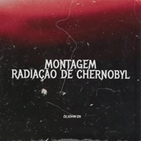 MONTAGEM RADIAÇÃO DE CHERNOBYL - Single - DJ JOHN ZN