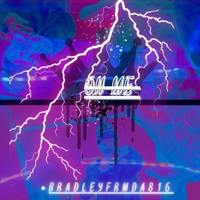 Bradleyfrmda816 (On me (official audio) - Single