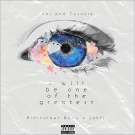 I will be one of the greatest (feat. Ridiculous Rowe & Jahfi AMT) Roj & Twinkie