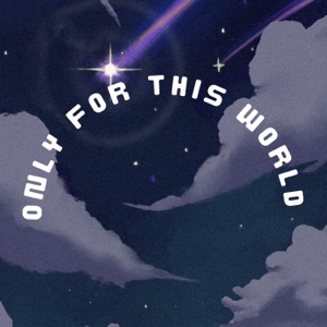 Only for this world