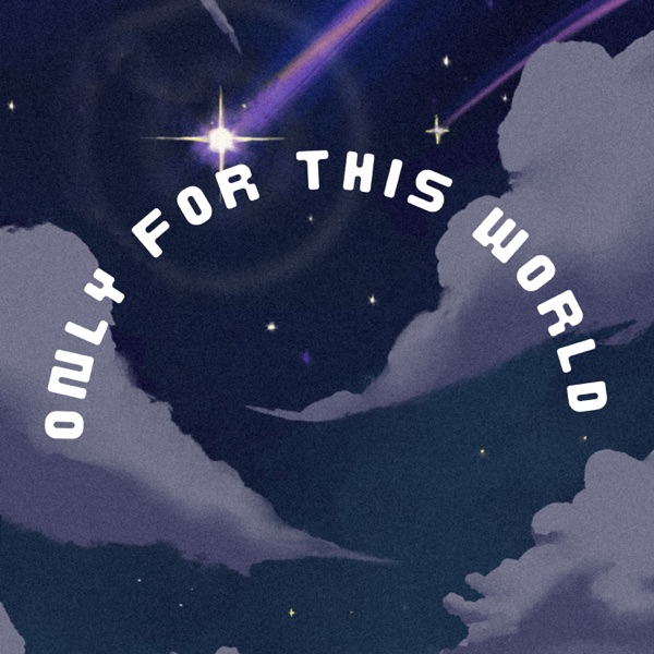Only for this world