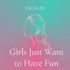 Girls Just Want to Have Fun - EP