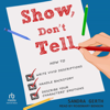 Show, Don't Tell: Writers Guide Series (Unabridged) - Sandra Gerth