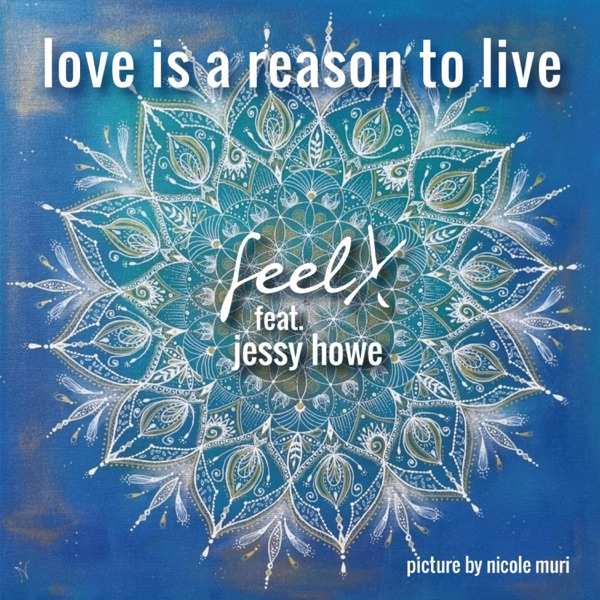 Love is a reason to live (feat. Jessy Howe, Dédé Felix & Pete Borel)