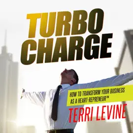 Turbo Charge: How to Transform Your Business as a Heart-Repreneur