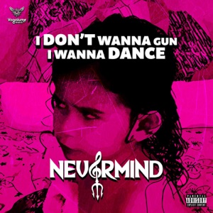 I Don't Wanna a Gun, I Wanna Dance - Single