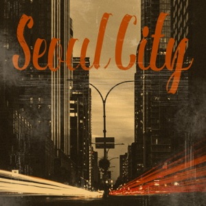 Seoul City (feat. GROOVY.D) - Single
