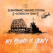 Subatomic Sound System - My Sound Is Heavy