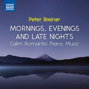 Breiner: Mornings, Evenings and Late Nights – Calm Romantic Piano Music, Vol. 3