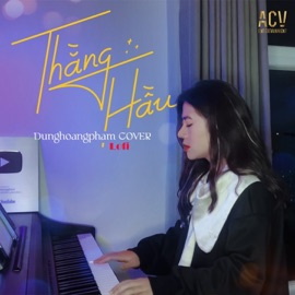 Thằng Hầu (Liam Lofi) DungHoangPham & Acv