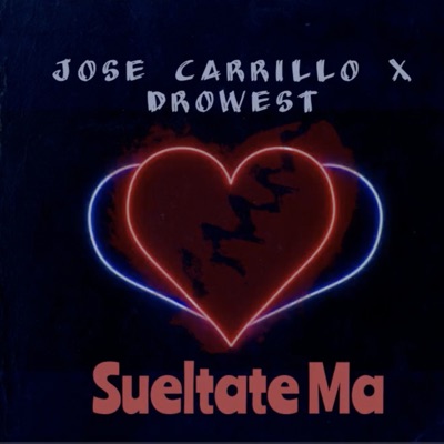 Sueltate Ma (feat. José Carrillo & Drowest) - Single