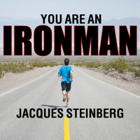 You Are an Ironman : How Six Weekend Warriors Chased Their Dream of Finishing the World's Toughest Triathlon - Jacques Steinberg Cover Art