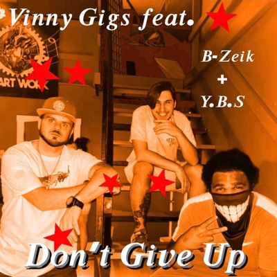 Don't Give Up (feat. B-Zeik & Ya Boy Smilez) - Single