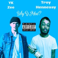 Why U Mad? (feat. YK Zee & Troy Hennessy) - Single - Renaissance Music Group
