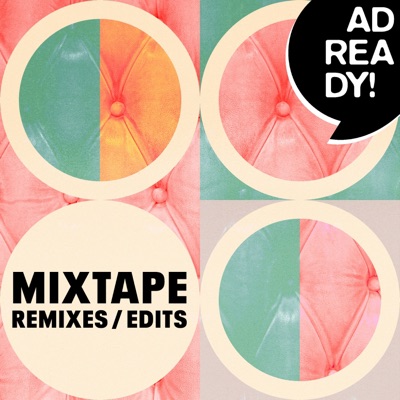Ad Ready! Mixtape: Remixes / Edits