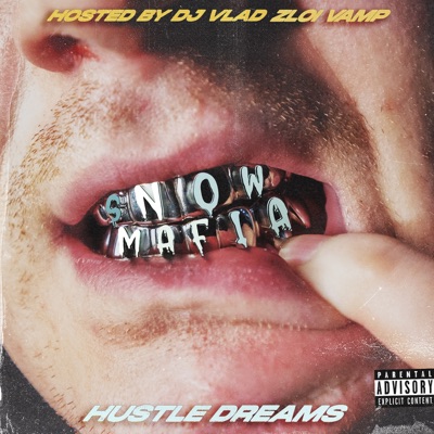 HUSTLE DREAMS: SNOW MAFIA (Hosted By Dj Vlad Zloi Vamp)