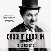 Charlie Chaplin: A Brief Life (The Ackroyd’s Brief Lives Series) - Peter Ackroyd
