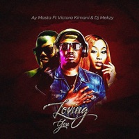Loving You (feat. DJ Mekzy & Victoria Kimani) - Single - Ay Masta