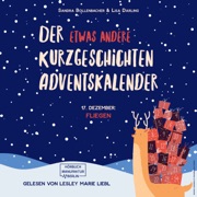 Fliegen - Der etwas andere Kurzgeschichten Adventskalender, Türchen 17 (ungekürzt) - Sandra Bollenbacher & Lisa Darling