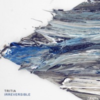 Irreversible - Single - TRITIA