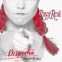 DESPECHA — RAYA REAL