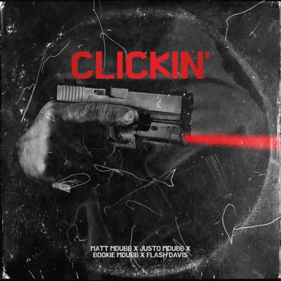 Clickin' (feat. Justo Mdubb, Flash Davis & BHound MDubb) - Single