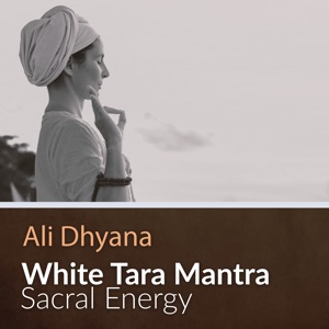 White Tara Mantra (Sacral Energy)