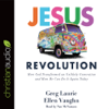 Jesus Revolution : How God Transformed an Unlikely Generation and How He Can Do It Again Today - Greg Laurie & Ellen Vaughn