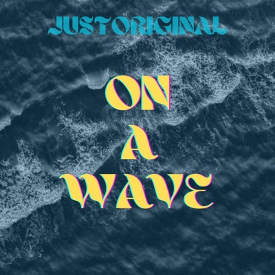 On A Wave - Single