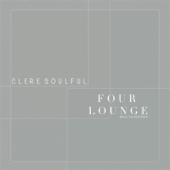 Four Lounge (Deluxe Edition) [Lounge Mix] - EP - Clere Soulful
