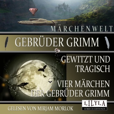 Gewitzt und tragisch - Vier Märchen der Gebrüder Grimm (Bruder Lustig, Von einem der auszog das Fürchten zu lernen, Das kluge Gretel, Die kluge Else.)