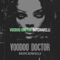 Voodoo Doctor - Single - Dutchavelli