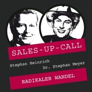 Radikaler Wandel: Sales-up-Call - Stephan Heinrich & Dr. Stephan Meyer