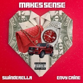Makes Sense (feat. Envy Caine) Swinderella