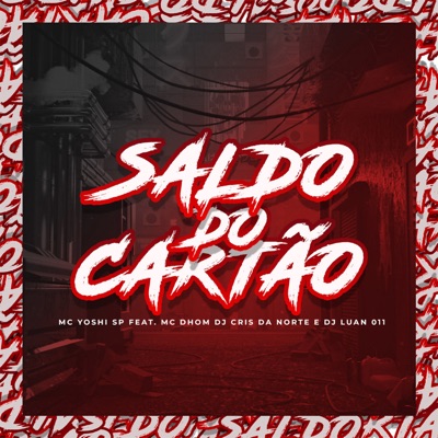 Saldo do Cartão (feat. MC Dhom, DJ Cris da Norte & DJ Luan 011) - Single