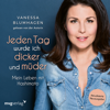 Jeden Tag wurde ich dicker und müder - Vanessa Blumhagen