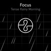 Focus: Tense Rainy Morning