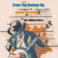 From the Bottom Up (feat. William Sherry) [Radio Edit] - Single - Round the Globe