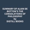 Summary of Alain De Botton's The Consolations of Philosophy - Distill Books